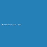 Überteuerter Glas-Teller