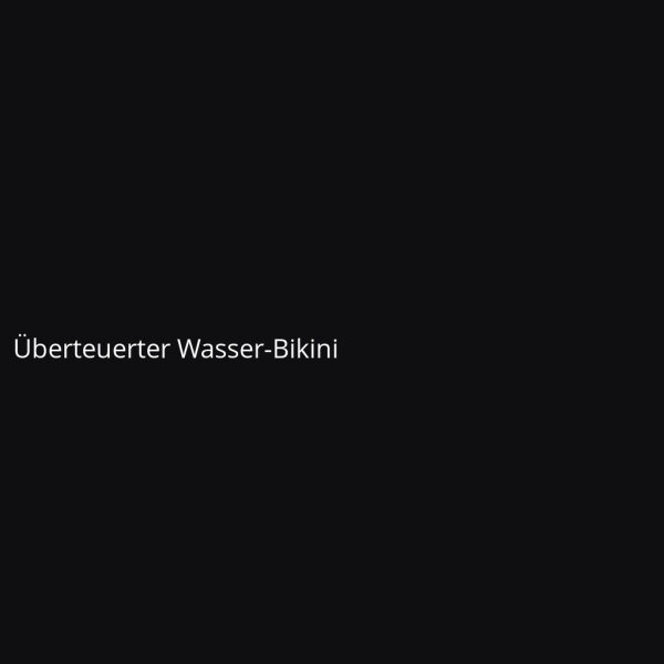 Überteuerter Wasser-Bikini