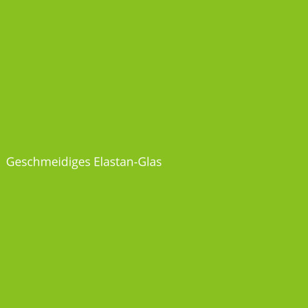 Geschmeidiges Elastan-Glas