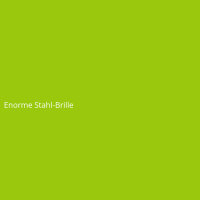 Enorme Stahl-Brille